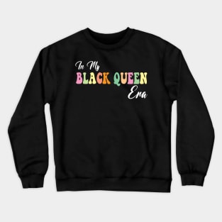 In My Black Queen Era Crewneck Sweatshirt